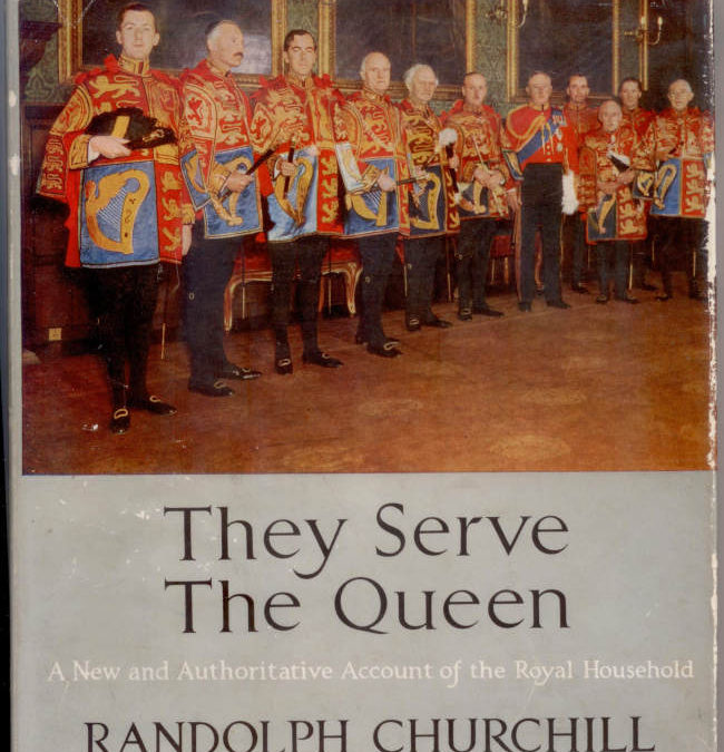 They Serve The Queen – Randolph Churchill, Signed