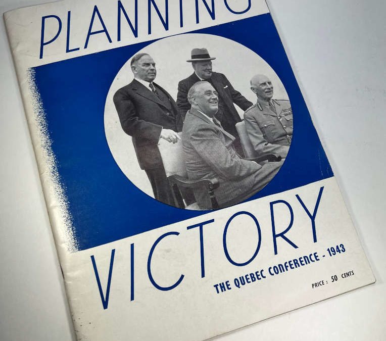 Planning Victory – The Quebec Conference  1943