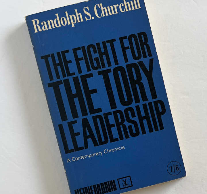 The Fight For Tory Leadership, Signed R. Churchill