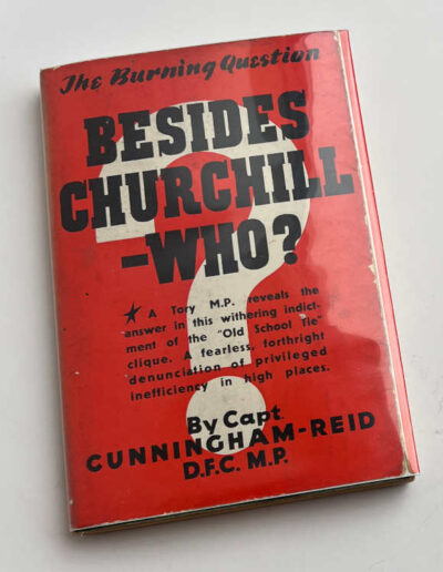 Besides Churchill-Who? by Capt. Cunningham-Reid